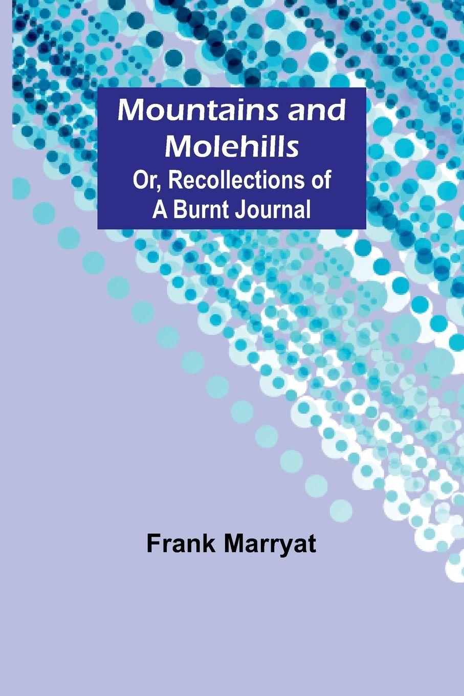 Vorderes Coverbild Mountains and molehills; Or, Recollections of a burnt journal