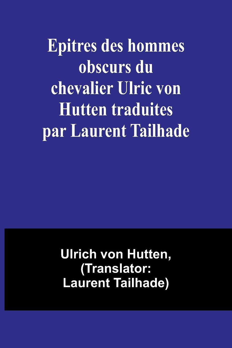 Vorderes Coverbild Epitres des hommes obscurs du chevalier Ulric von Hutten traduites par Laurent Tailhade