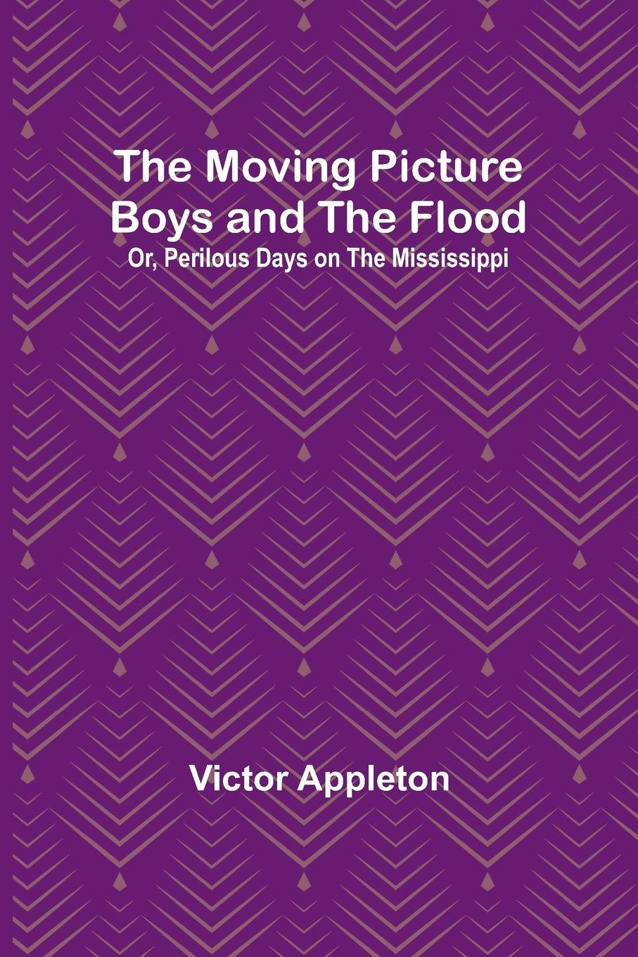 Vorderes Coverbild The Moving Picture Boys and the Flood; Or, Perilous Days on the Mississippi