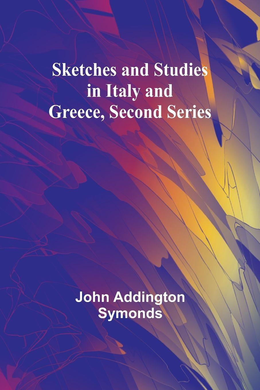 Vorderes Coverbild Sketches and Studies in Italy and Greece, Second Series