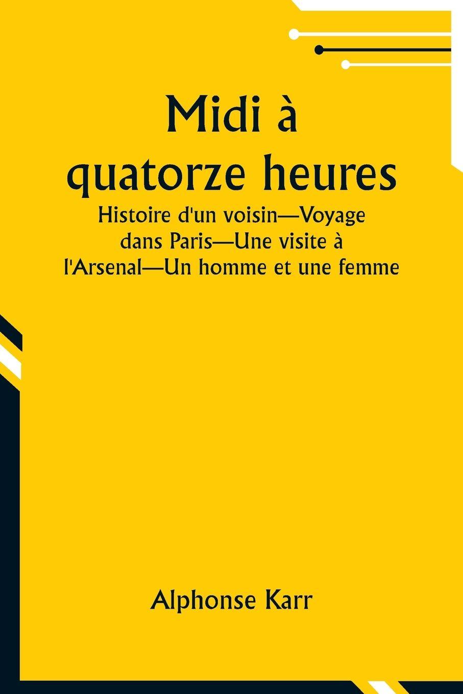 Vorderes Coverbild Midi à quatorze heures; Histoire d'un voisin-Voyage dans Paris-Une visite à l'Arsenal-Un homme et une femme