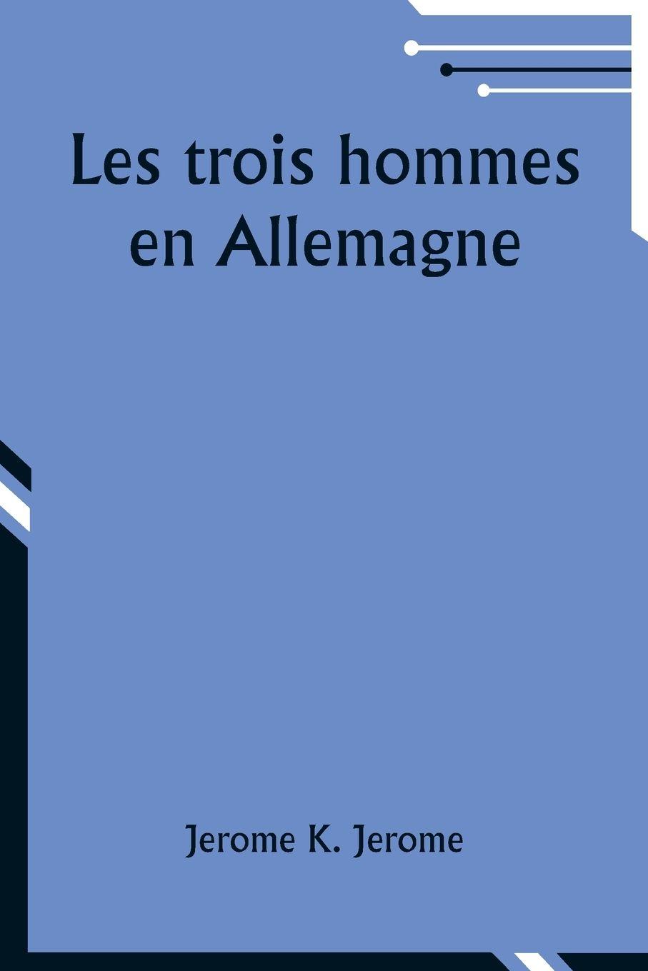 Vorderes Coverbild Les trois hommes en Allemagne