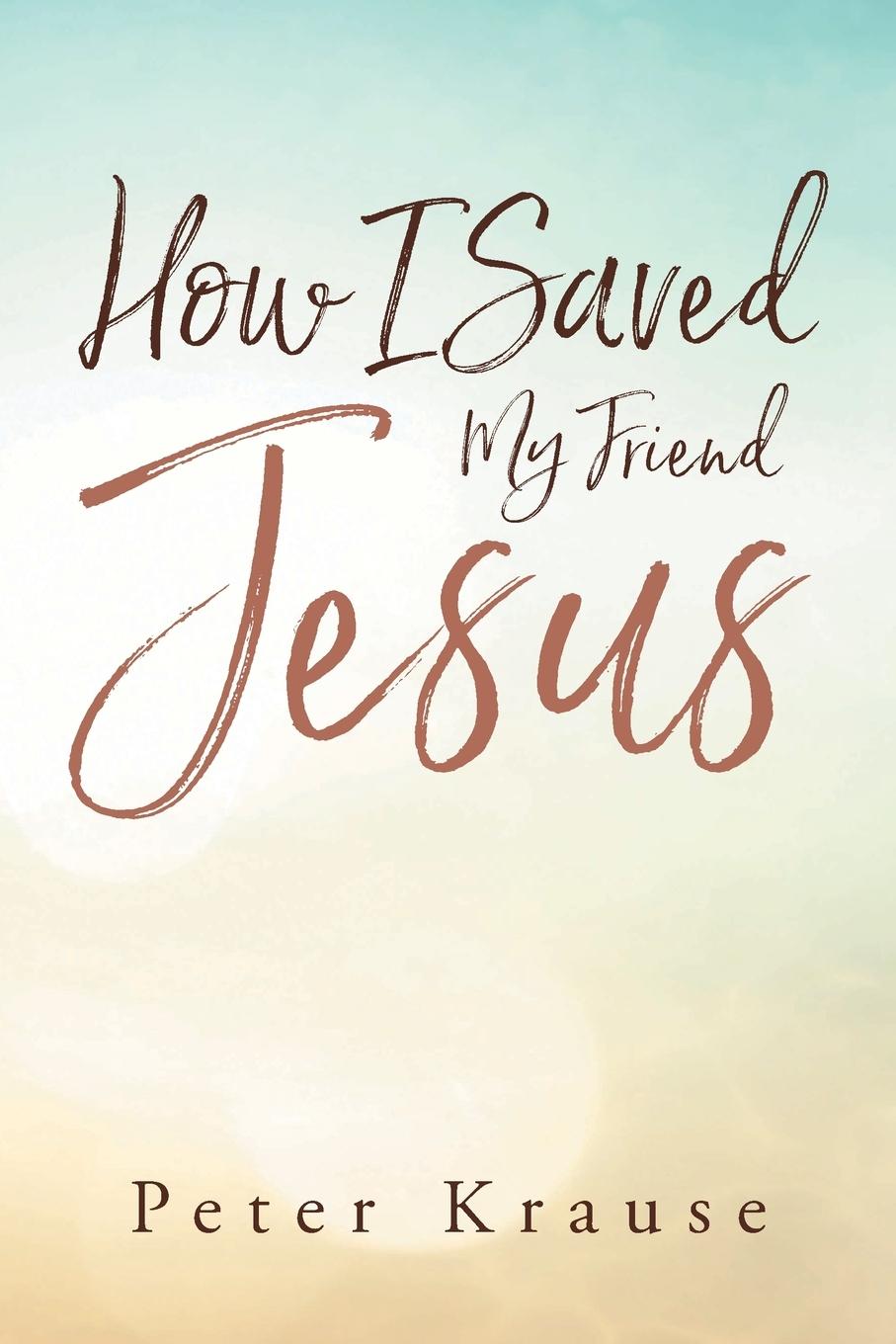 Vorderes Coverbild How I Saved My Friend Jesus