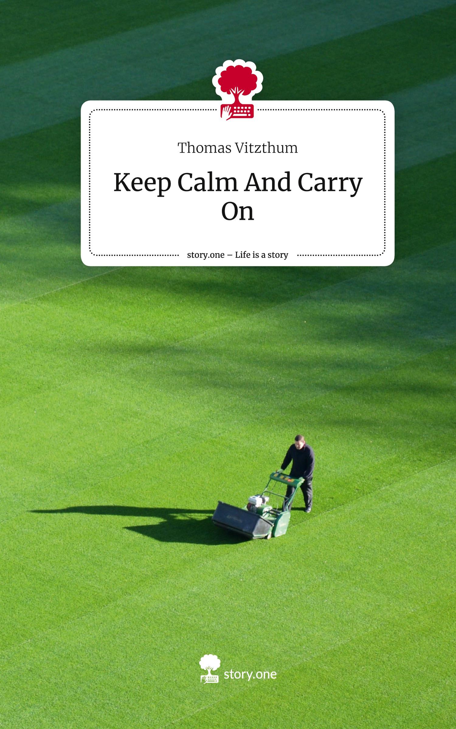 Vorderes Coverbild Keep Calm And Carry On. Life is a Story - story.one