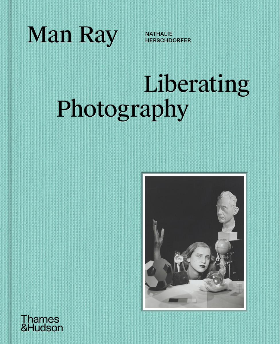 Vorderes Coverbild Man Ray: Liberating Photography