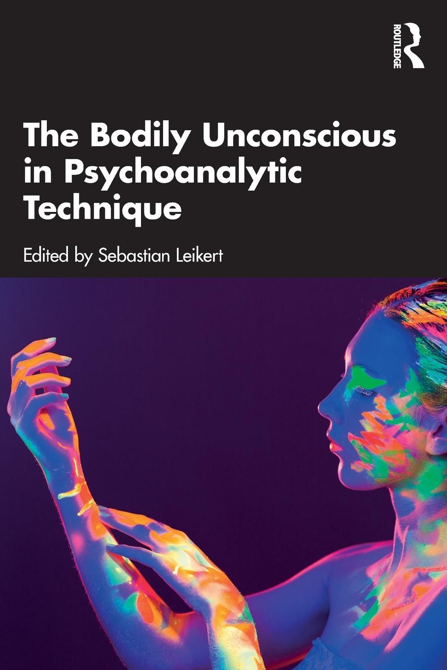 Vorderes Coverbild The Bodily Unconscious in Psychoanalytic Technique