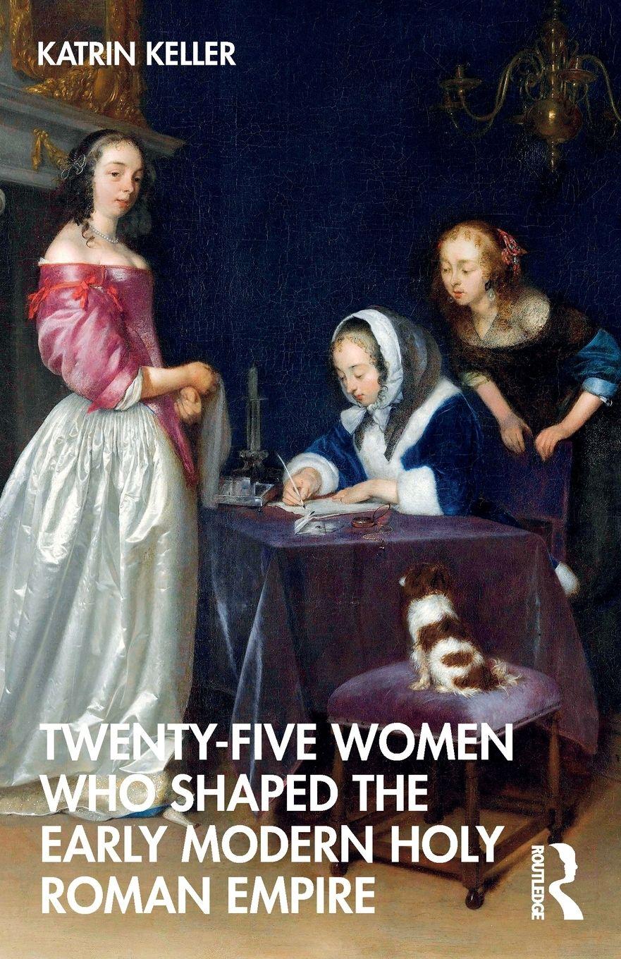 Vorderes Coverbild Twenty-Five Women Who Shaped the Early Modern Holy Roman Empire