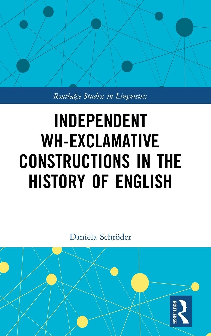 Vorderes Coverbild Independent Wh-Exclamative Constructions in the History of English