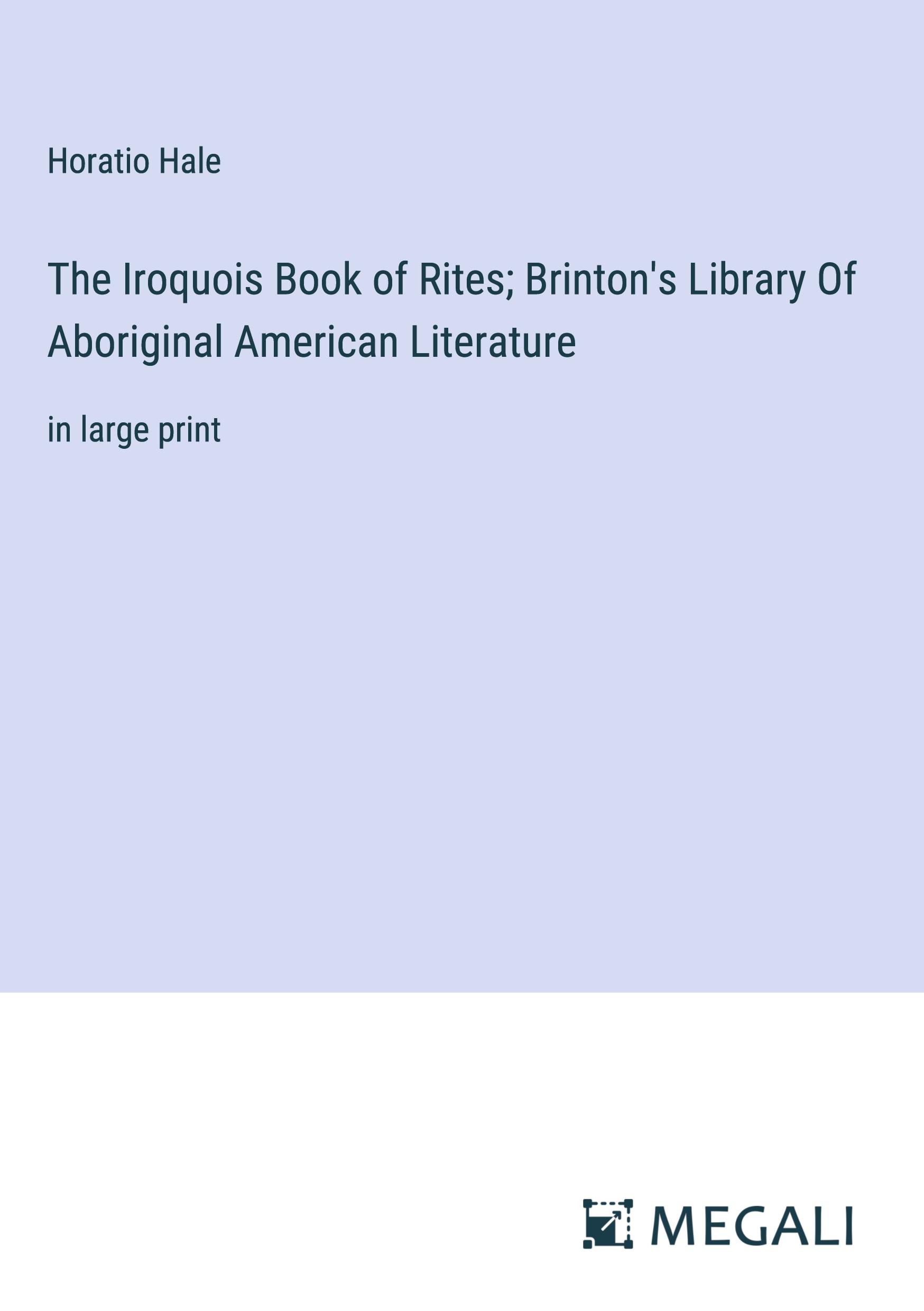 Vorderes Coverbild The Iroquois Book of Rites; Brinton's Library Of Aboriginal American Literature