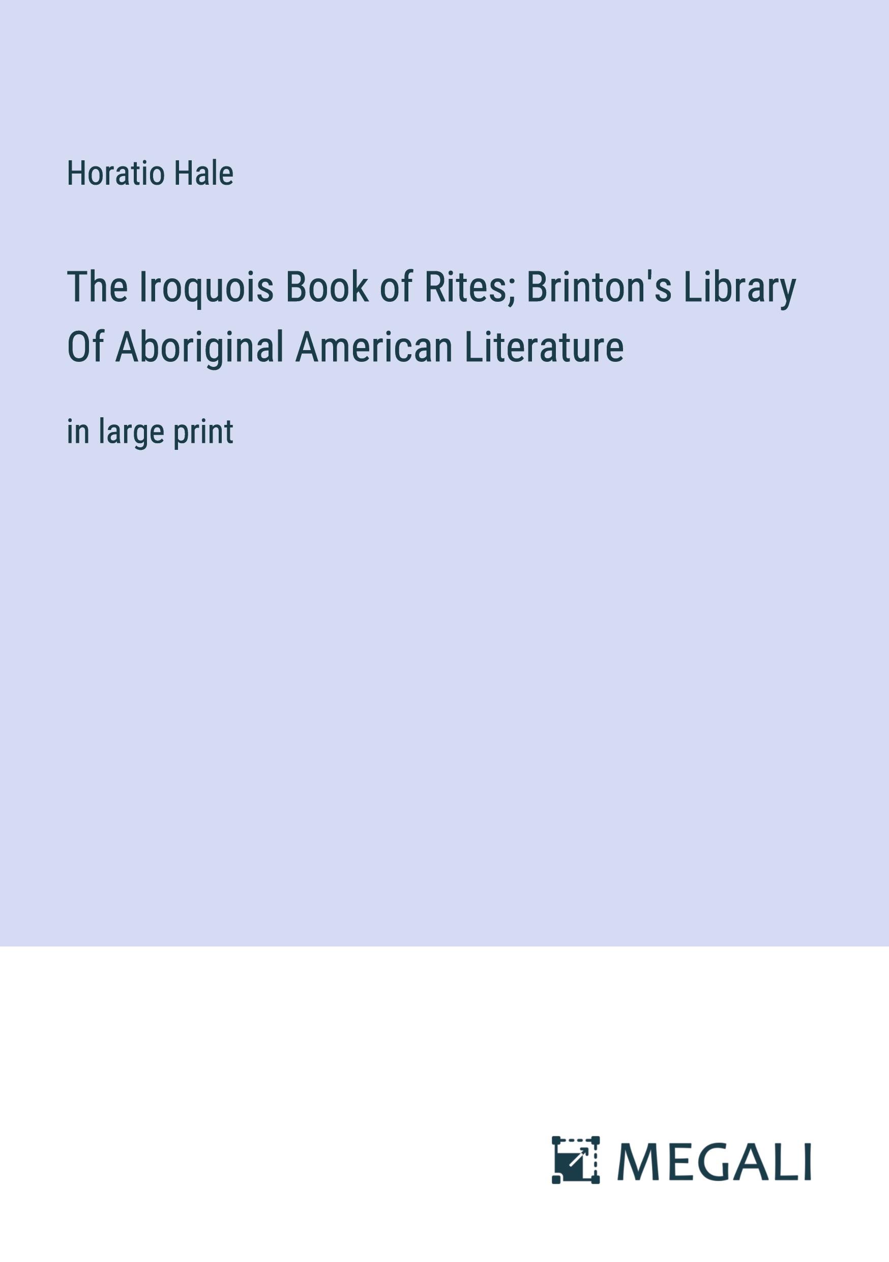 Vorderes Coverbild The Iroquois Book of Rites; Brinton's Library Of Aboriginal American Literature