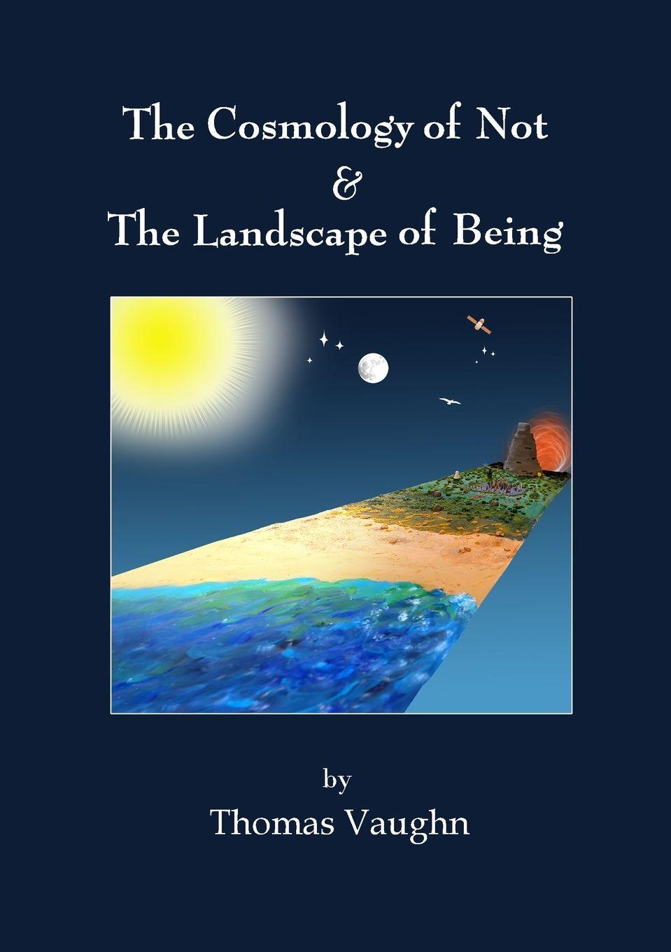 Vorderes Coverbild The Cosmology of Not & The Landscape of Being
