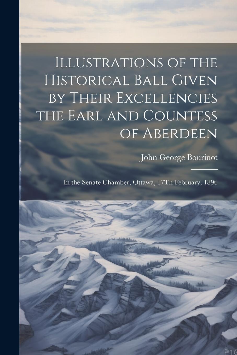 Vorderes Coverbild Illustrations of the Historical Ball Given by Their Excellencies the Earl and Countess of Aberdeen