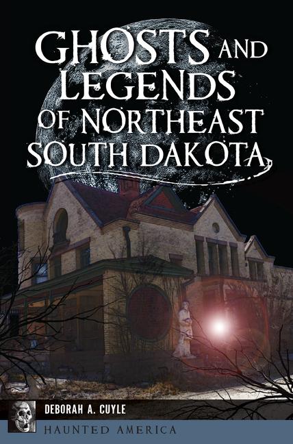Vorderes Coverbild Ghosts and Legends of Northeast South Dakota