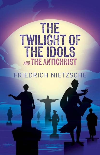 Vorderes Coverbild The Twilight of the Idols and The Antichrist