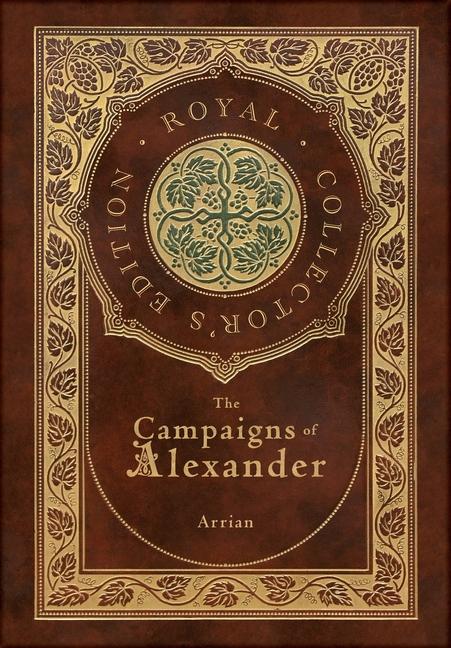 Vorderes Coverbild The Campaigns of Alexander (Royal Collector's Edition) (Case Laminate Hardcover with Jacket)