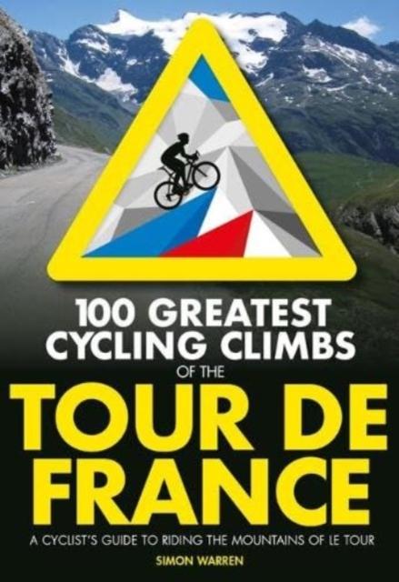 Vorderes Coverbild 100 Greatest Cycling Climbs of the Tour de France
