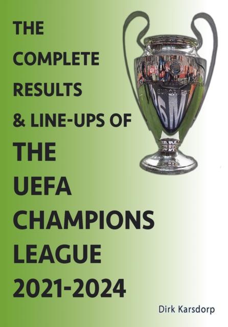 Vorderes Coverbild The Complete Results & Line-ups of the UEFA Champions League 2021-2024