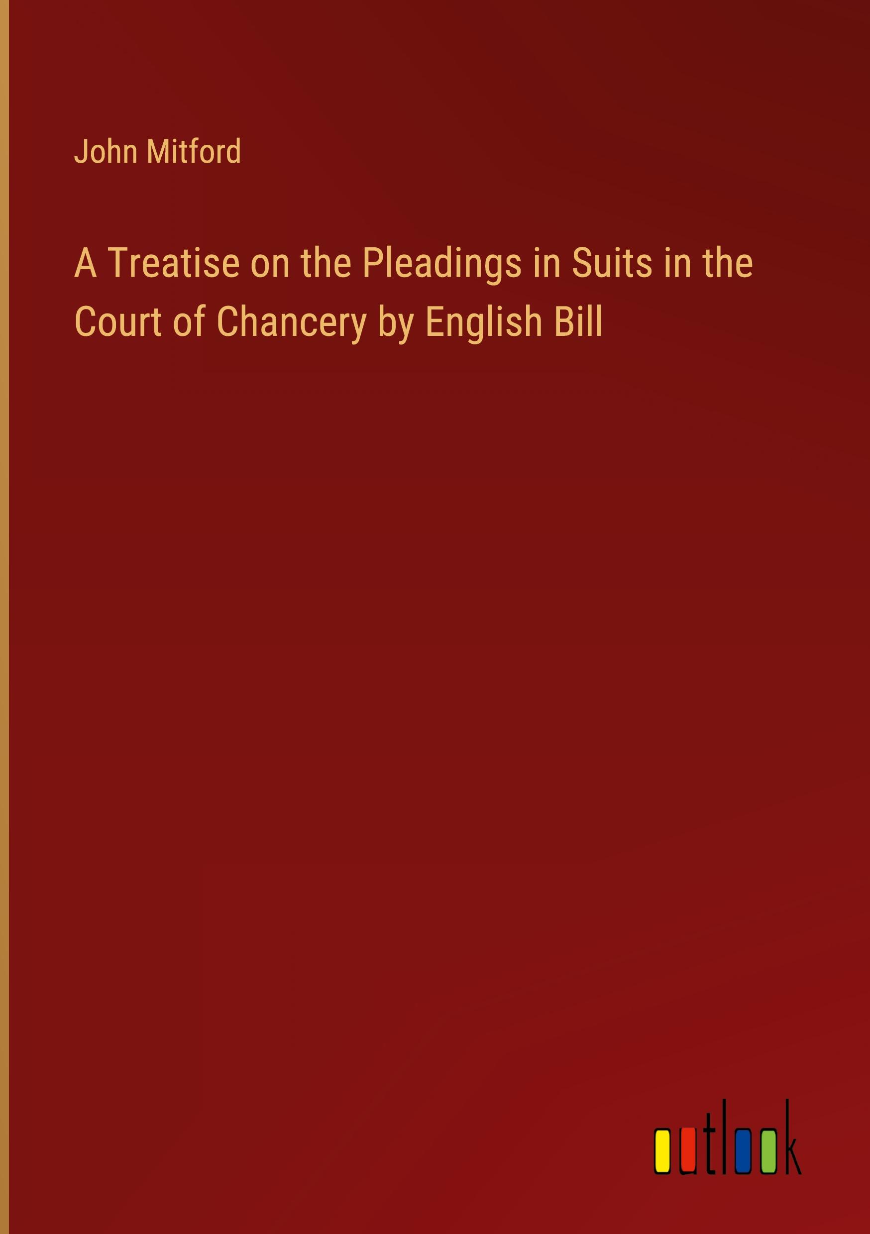 Vorderes Coverbild A Treatise on the Pleadings in Suits in the Court of Chancery by English Bill