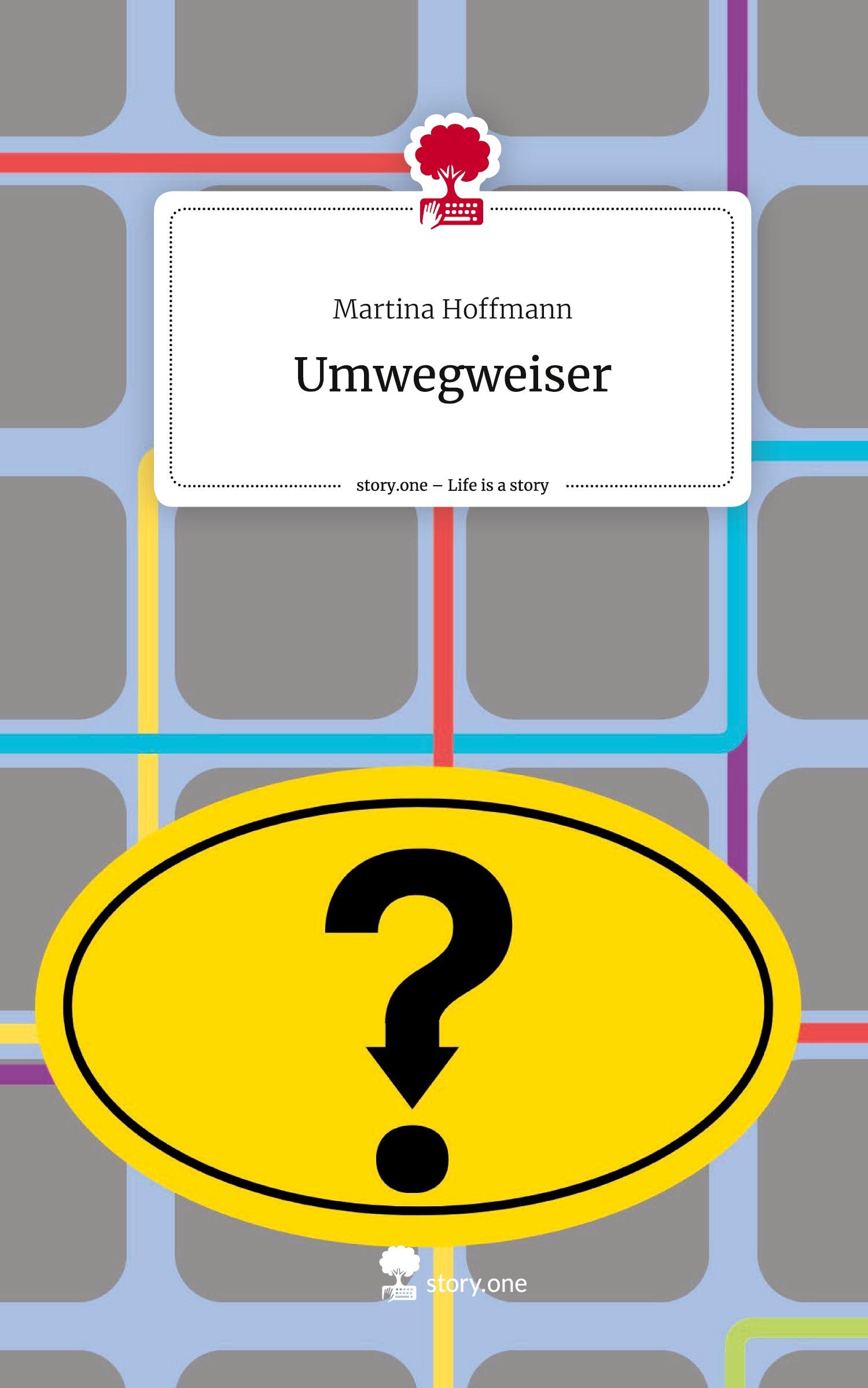 Vorderes Coverbild Umwegweiser. Life is a Story - story.one