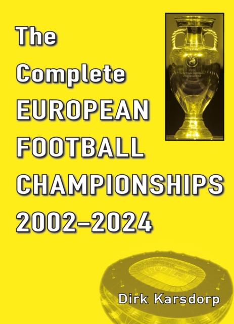 Vorderes Coverbild The Complete European Football Championships 2002-2024