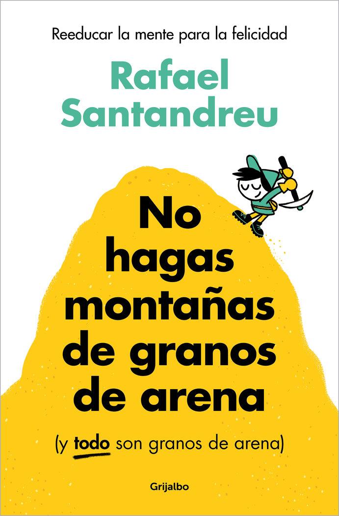 Vorderes Coverbild No Hagas Montañas de Granos de Arena (Y Todo Son Granos de Arena) / Don't Make a Mountain Out of a Molehill (and Everything Is a Molehill)