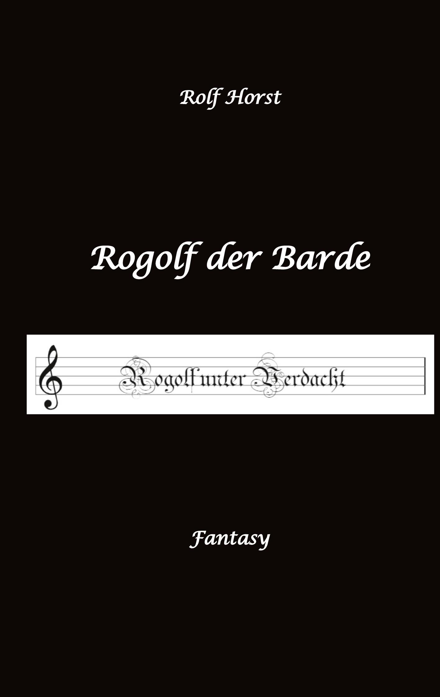 Vorderes Coverbild Rogolf der Barde, Live Rollenspiel, Dämonen, Hexen, Schutzamulette, Magier, Polizei, Harz, Höhlen, Brocken, Walpurgisnacht, Rituale, Speere, Armbrust