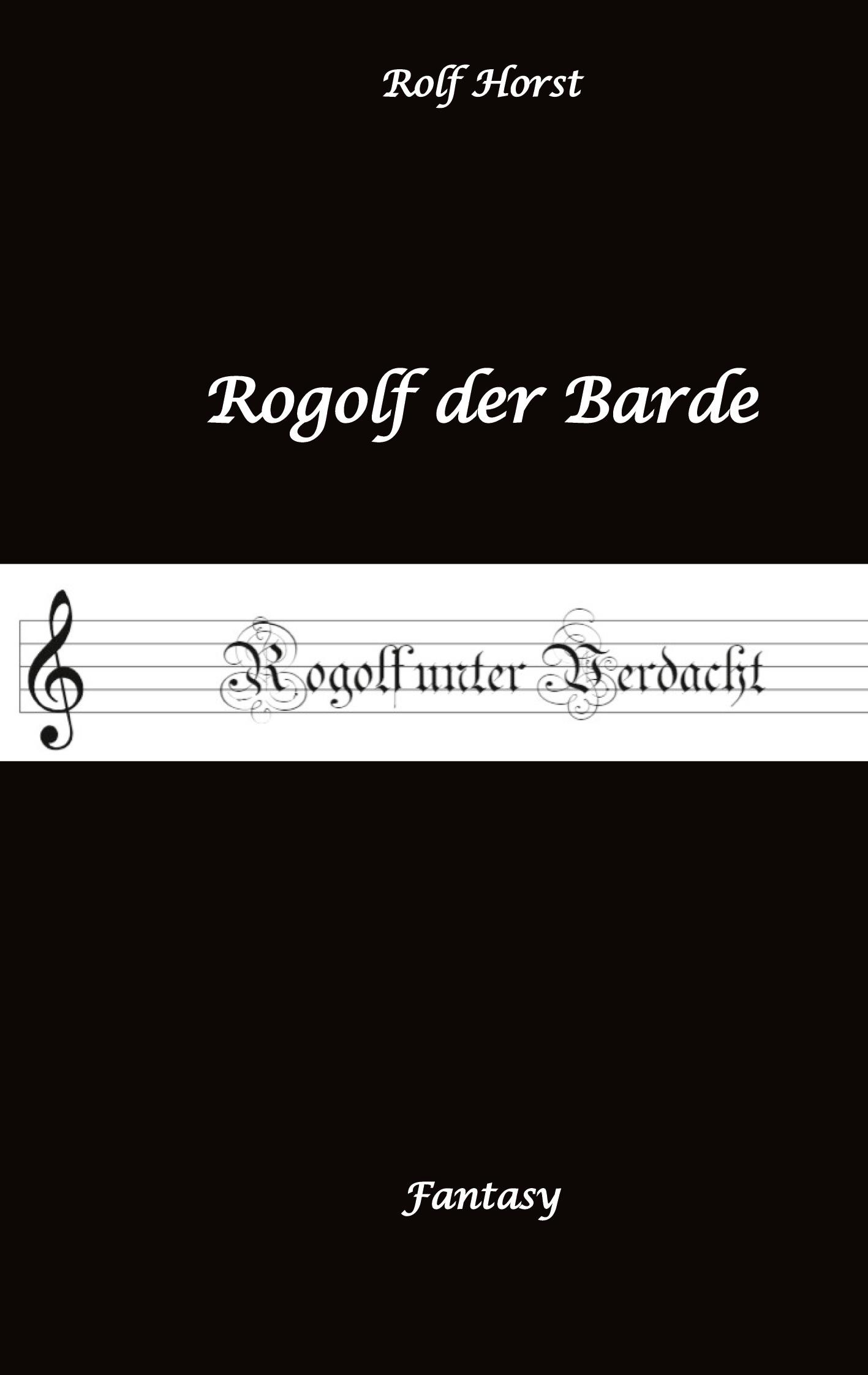 Vorderes Coverbild Rogolf der Barde, Live Rollenspiel, Dämonen, Hexen, Schutzamulette, Magier, Polizei, Harz, Höhlen, Brocken, Walpurgisnacht, Rituale, Speere, Armbrust
