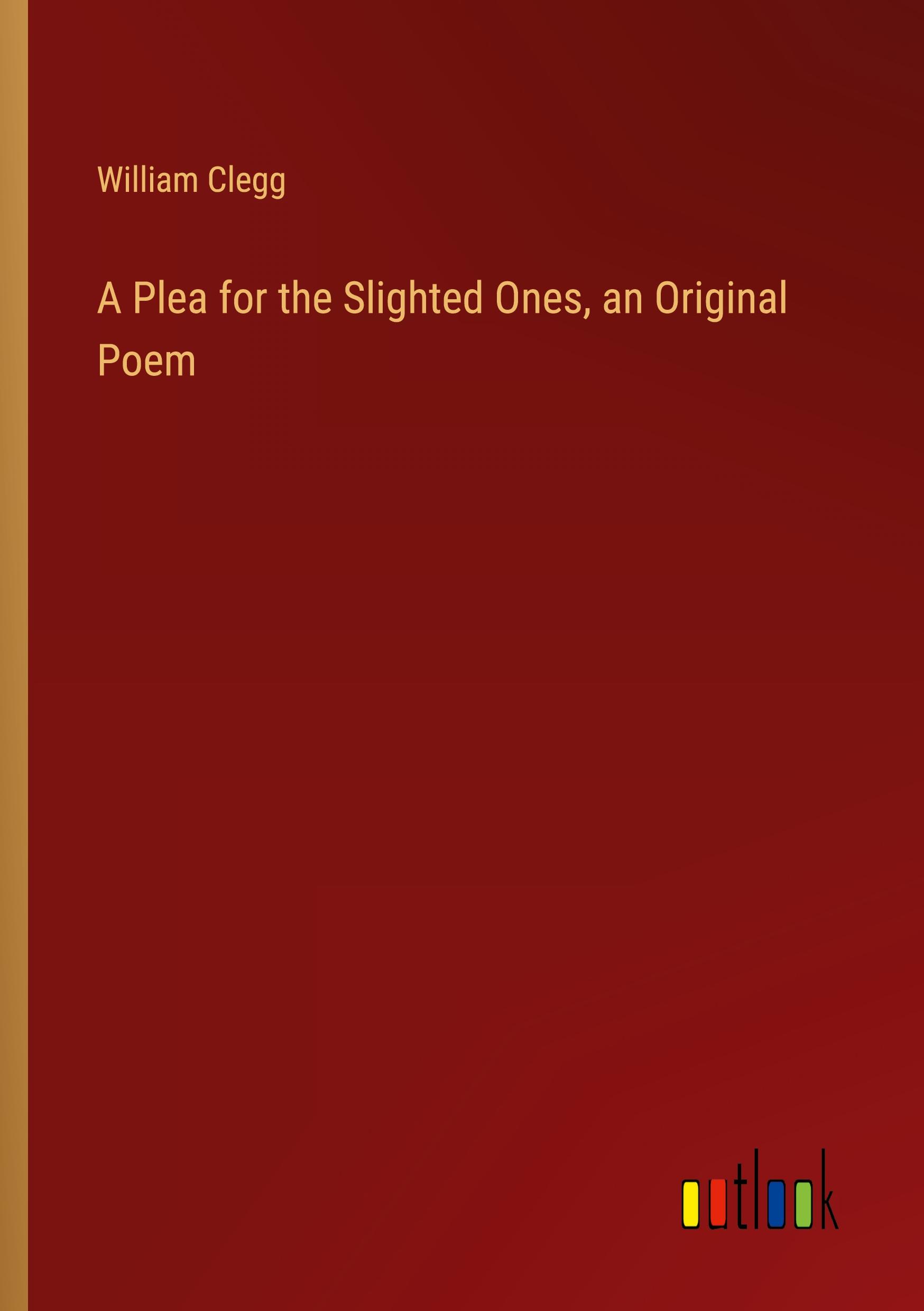 Vorderes Coverbild A Plea for the Slighted Ones, an Original Poem