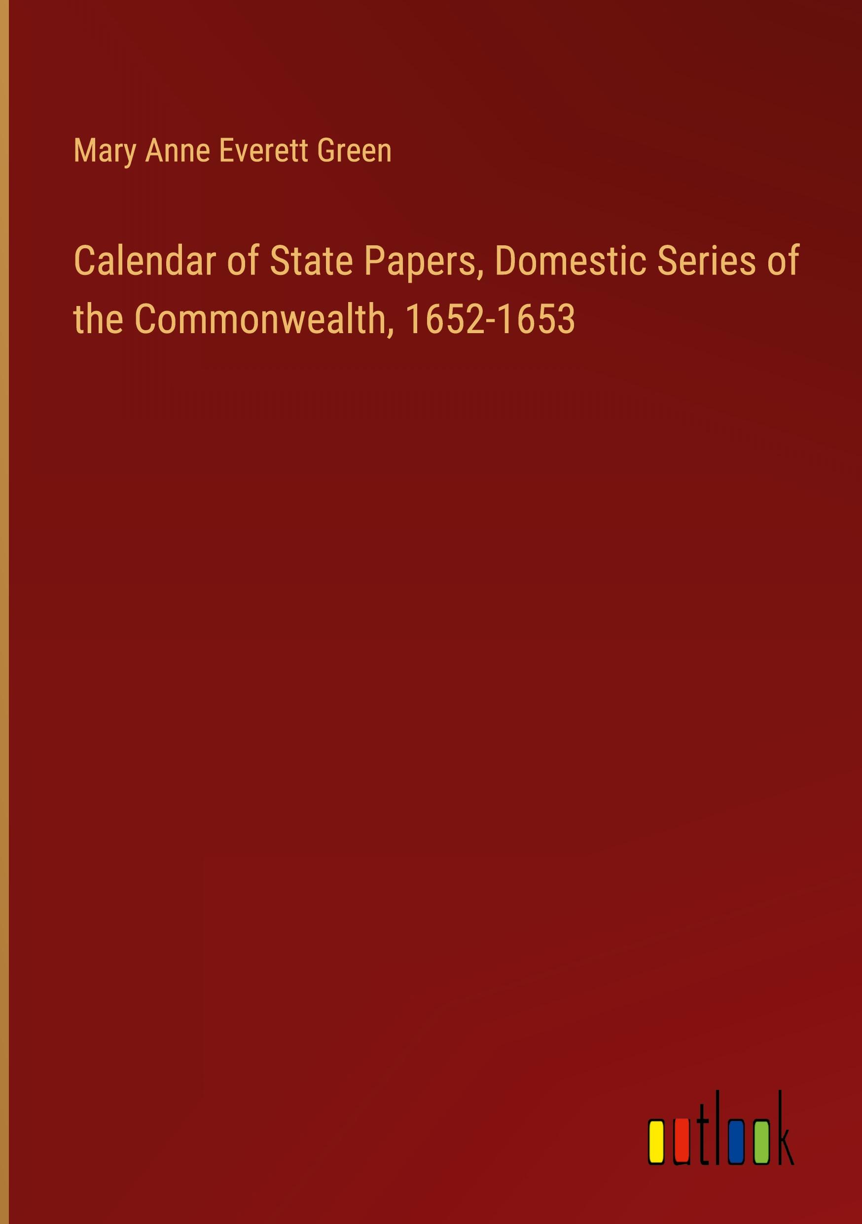Vorderes Coverbild Calendar of State Papers, Domestic Series of the Commonwealth, 1652-1653