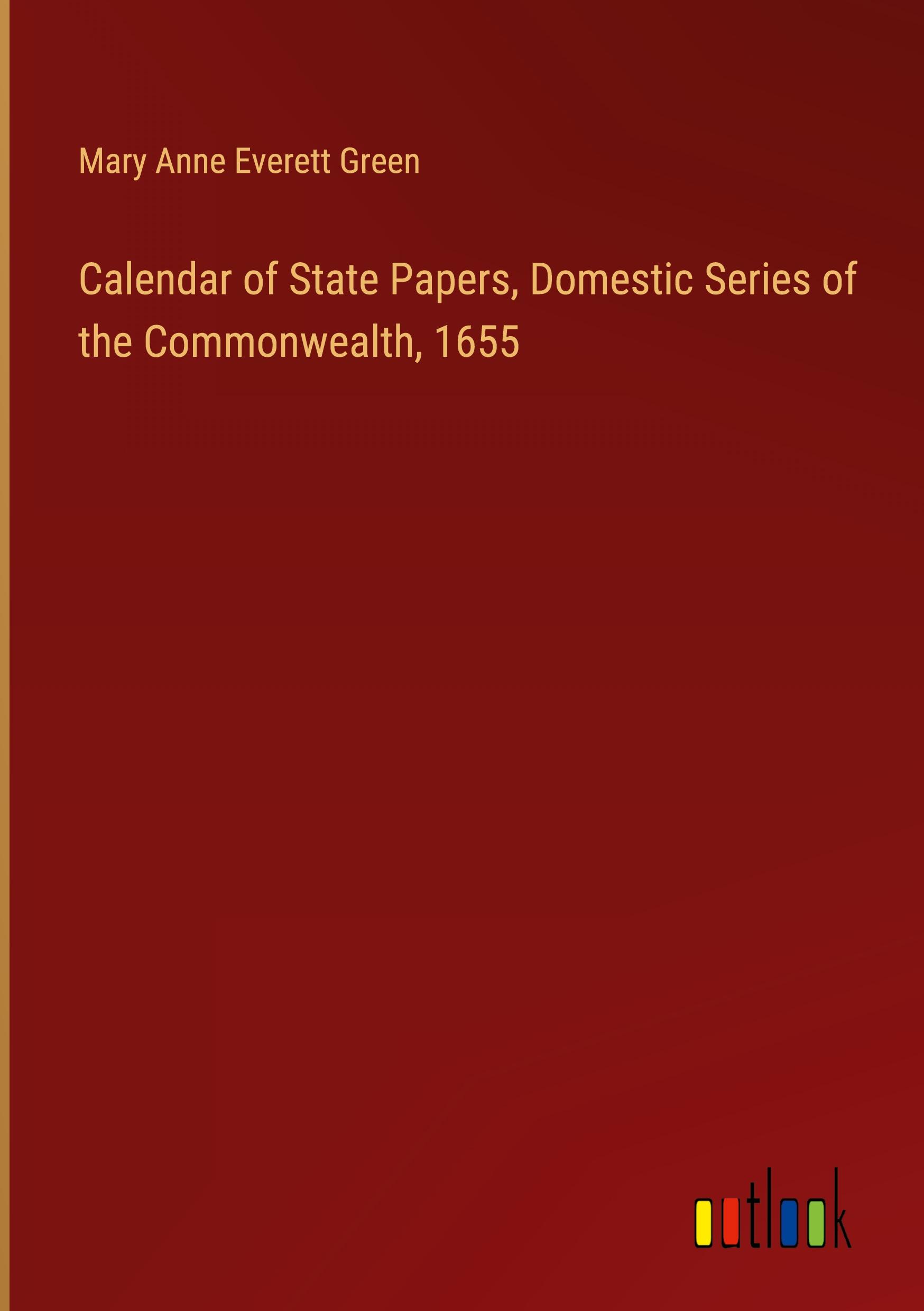 Vorderes Coverbild Calendar of State Papers, Domestic Series of the Commonwealth, 1655