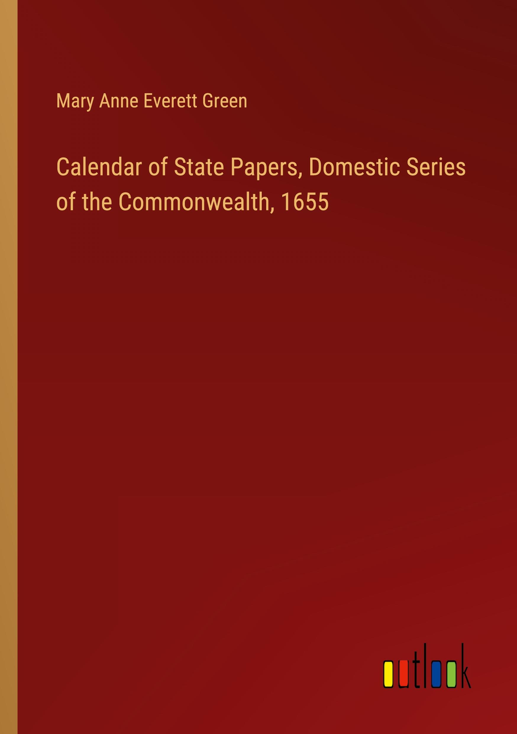 Vorderes Coverbild Calendar of State Papers, Domestic Series of the Commonwealth, 1655