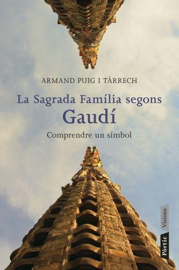 Vorderes Coverbild La Sagrada Família segons Gaudí : comprende un símbol