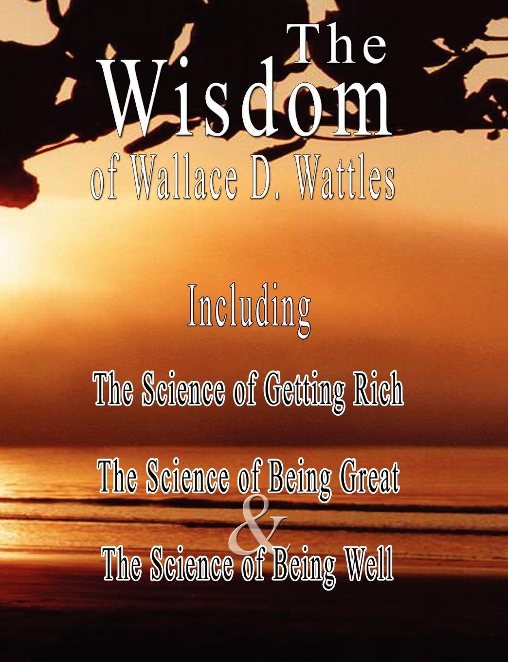 Vorderes Coverbild The Wisdom of Wallace D. Wattles - Including