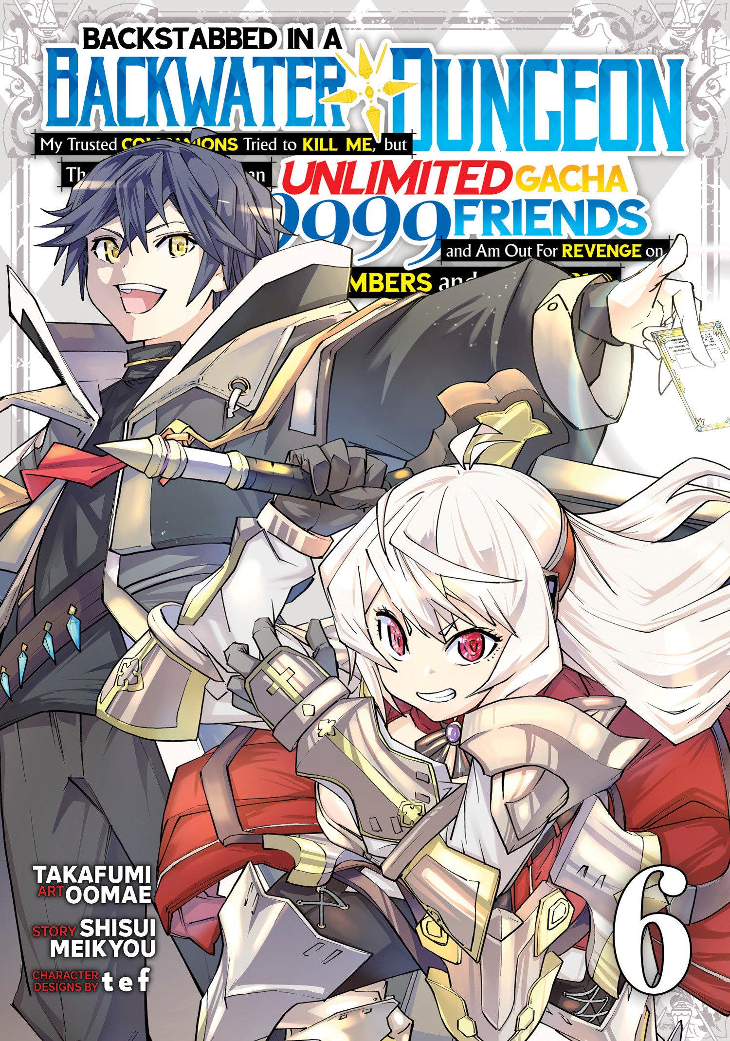 Vorderes Coverbild Backstabbed in a Backwater Dungeon: My Party Tried to Kill Me, But Thanks to an Infinite Gacha I Got LVL 9999 Friends and Am Out for Revenge (Manga) Vol. 6