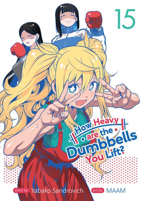 Vorderes Coverbild How Heavy Are the Dumbbells You Lift? Vol. 15