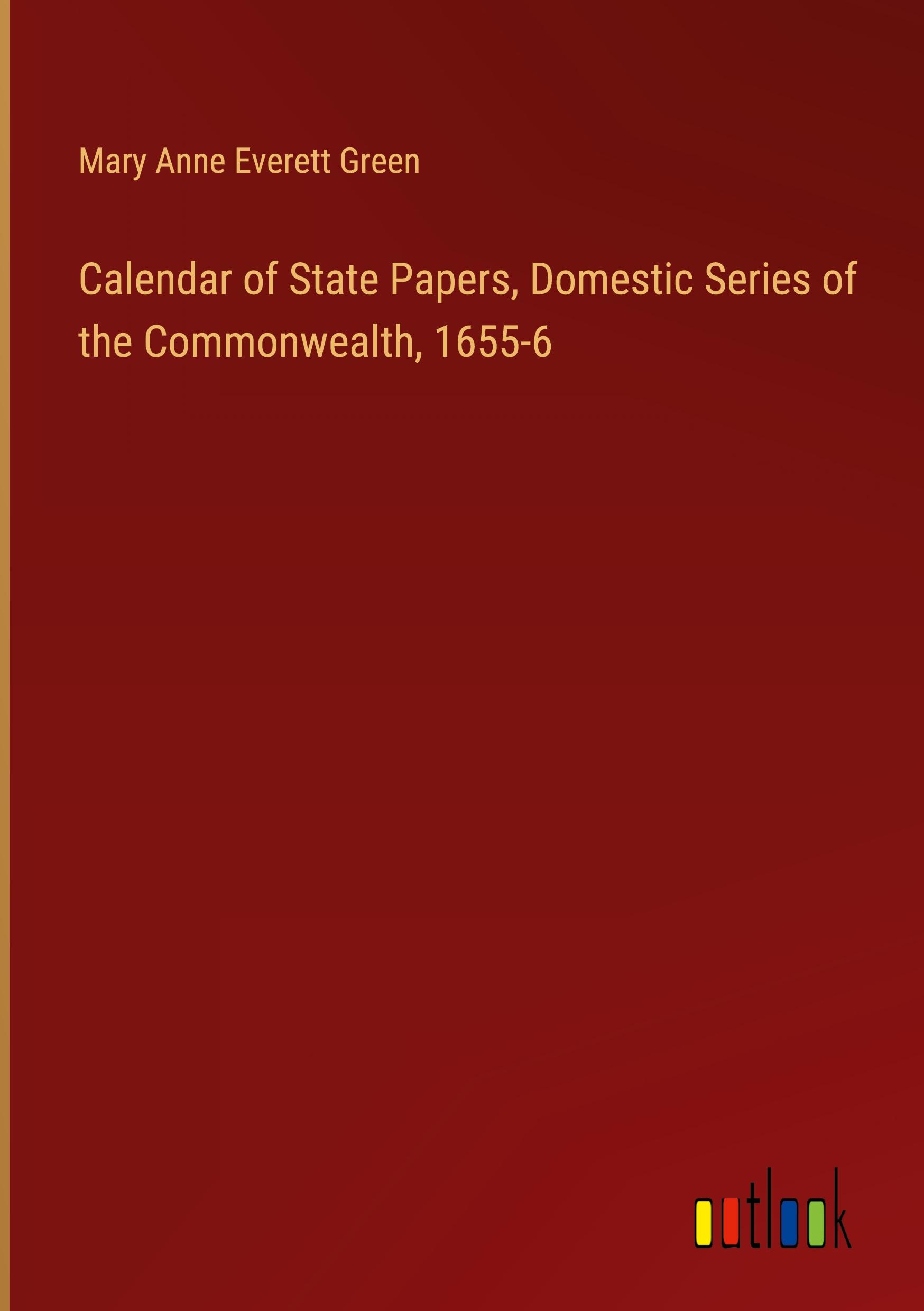 Vorderes Coverbild Calendar of State Papers, Domestic Series of the Commonwealth, 1655-6