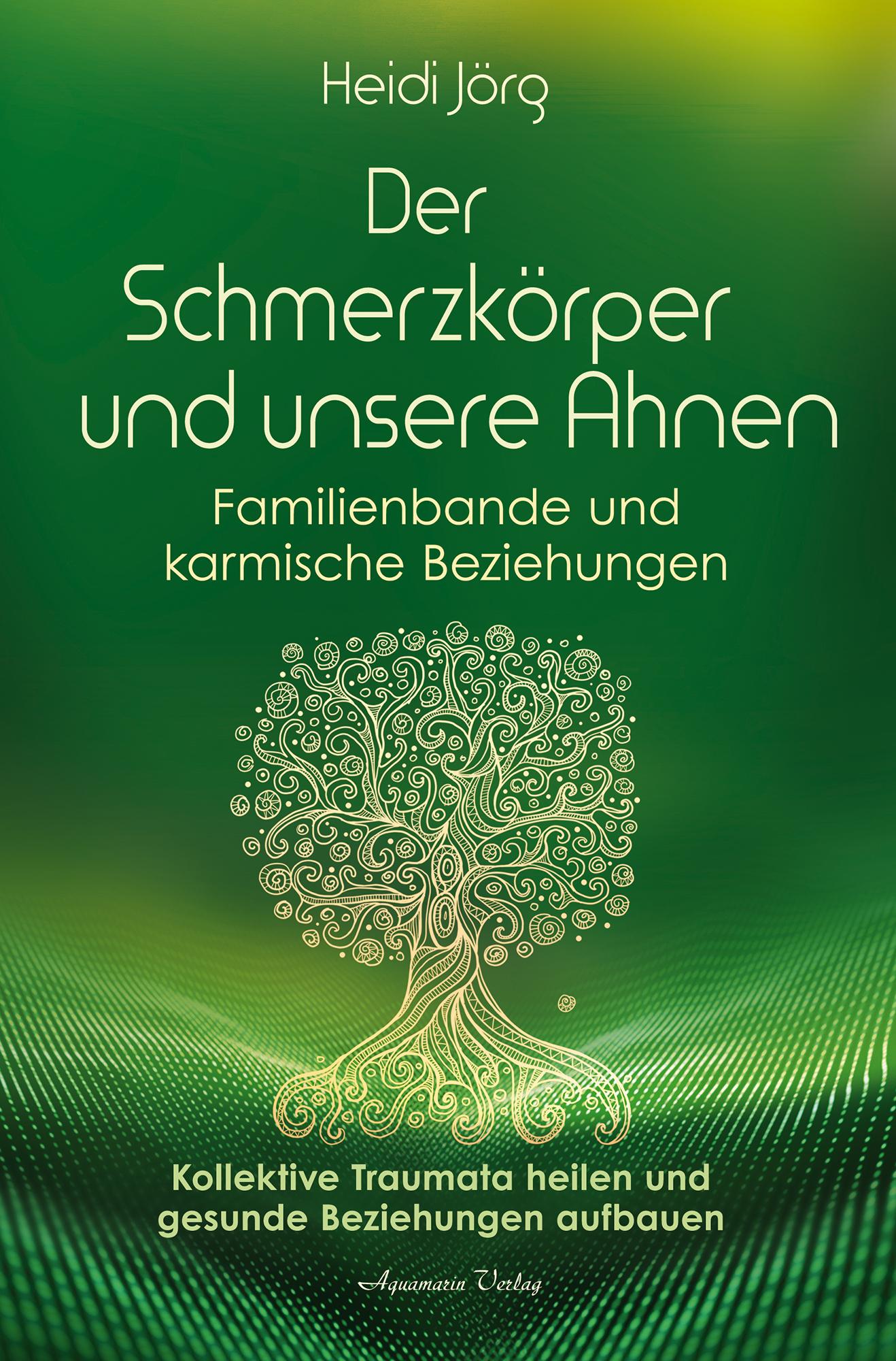 Vorderes Coverbild Der Schmerzkörper und unsere Ahnen - Familienbande und karmische Beziehungen