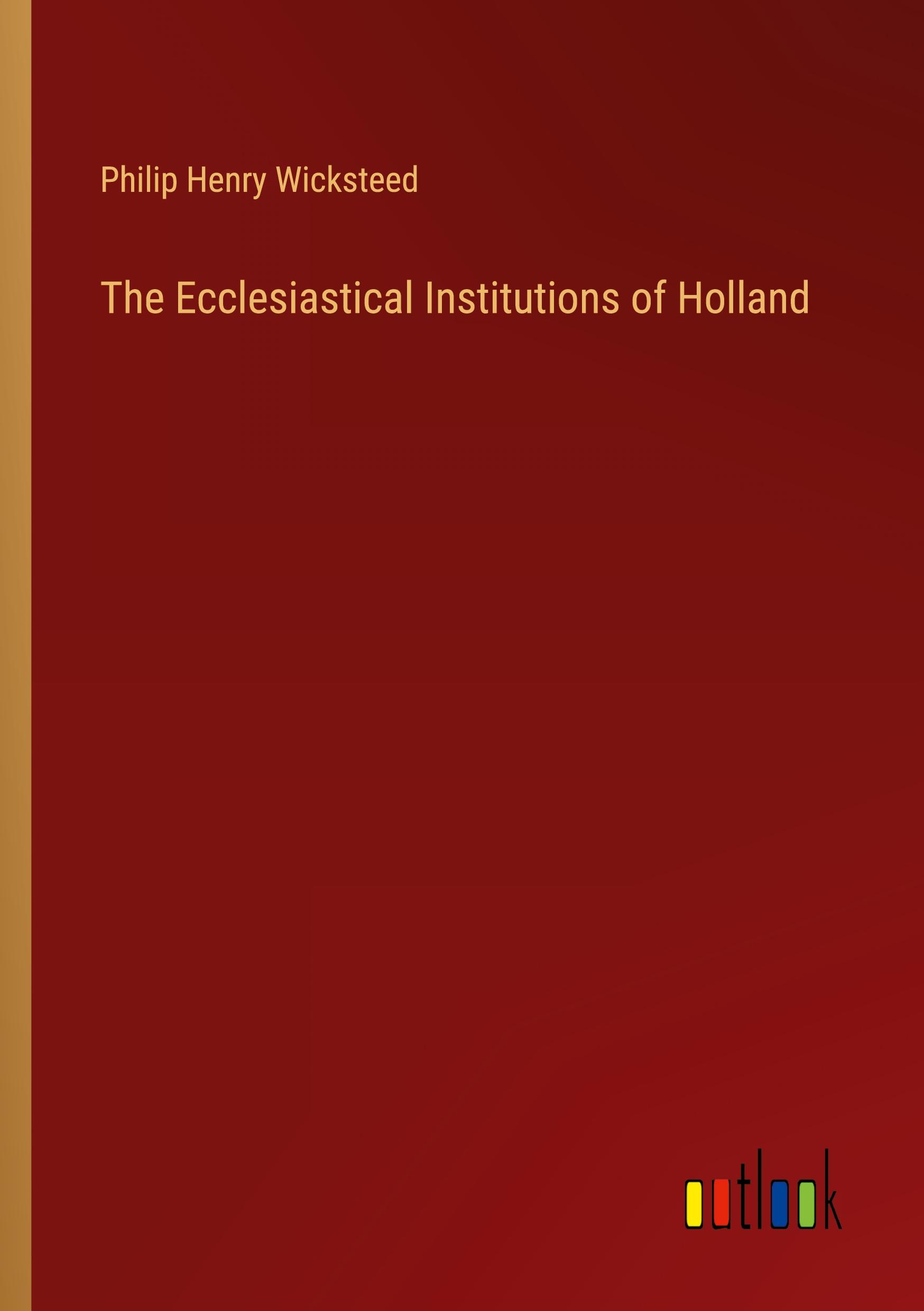Vorderes Coverbild The Ecclesiastical Institutions of Holland