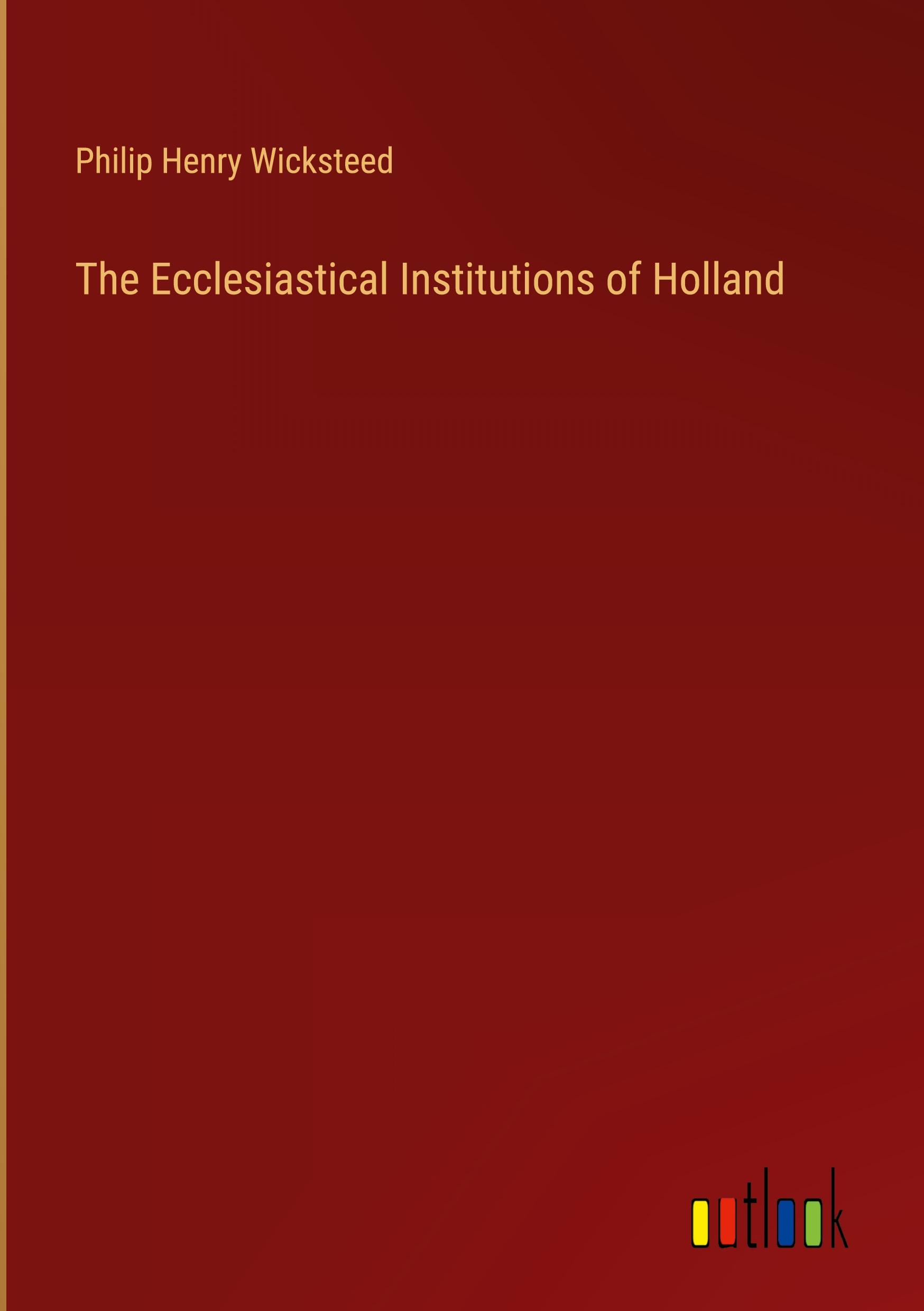 Vorderes Coverbild The Ecclesiastical Institutions of Holland