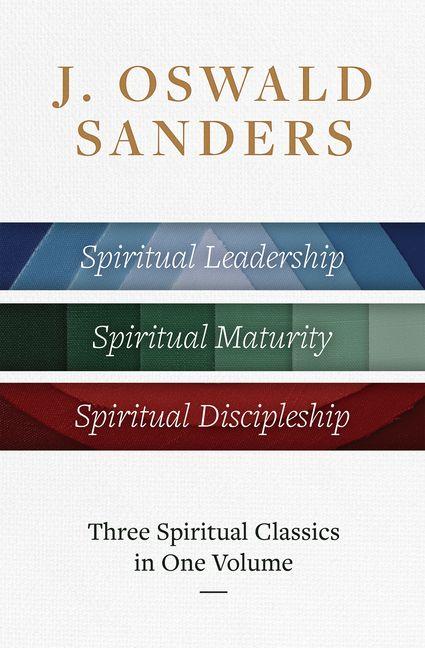 Vorderes Coverbild J. Oswald Sanders: Three Spiritual Classics in One Volume