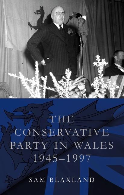 Vorderes Coverbild The Conservative Party in Wales, 1945-1997