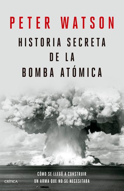Vorderes Coverbild Historia Secreta de la Bomba Atómica: Cómo Se Llegó a Construir Un Arma Que No Se Necesitaba / Fallout