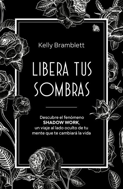Vorderes Coverbild Libera Tus Sombras: Descubre El Fenómeno Shadow Work, Un Viaje Al Lado Oculto de Tu Mente Que Te Cambiará La Vida / The Complete Shadow Work Workbook & Journal