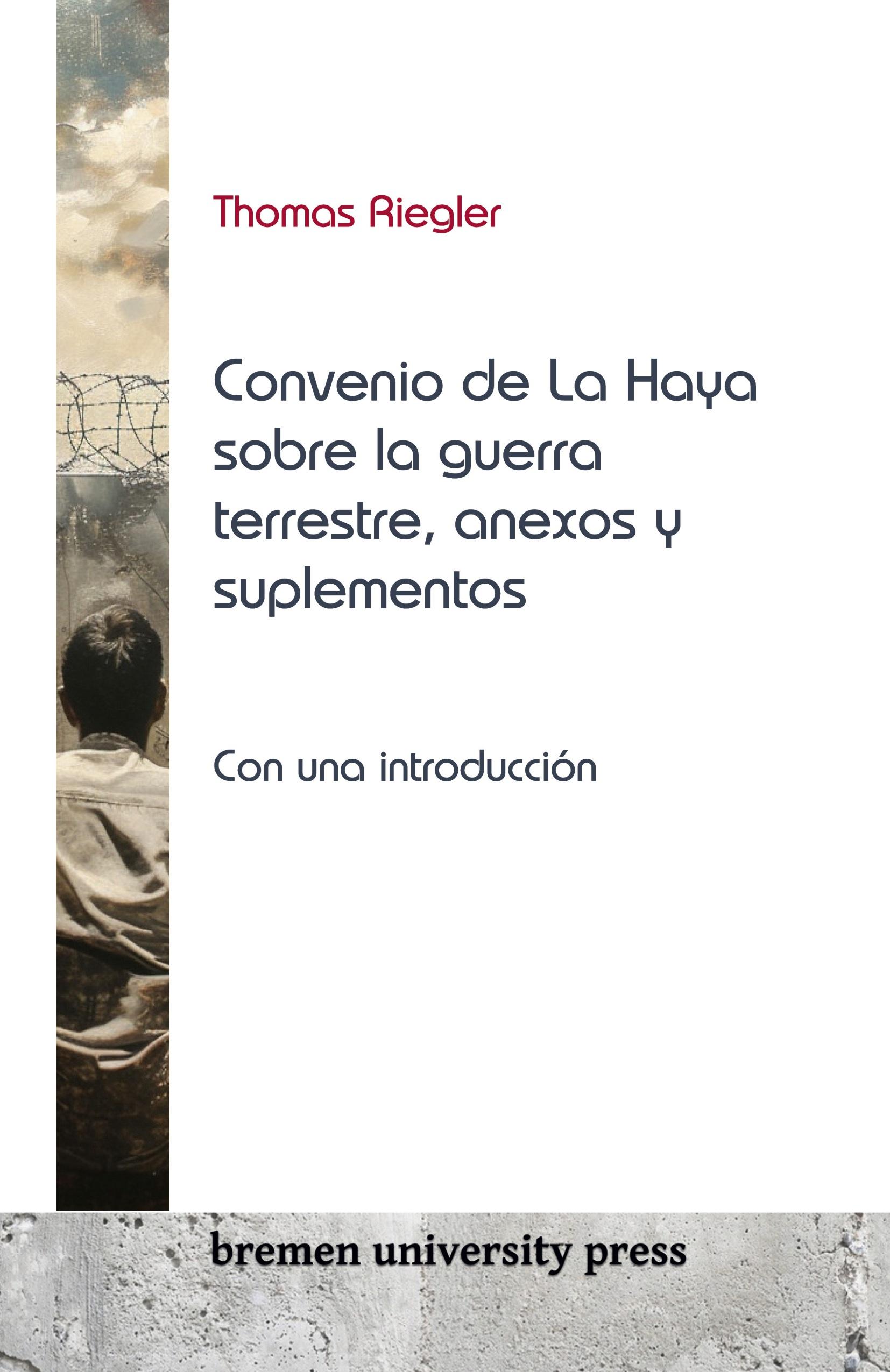 Vorderes Coverbild El Convenio de La Haya sobre la guerra terrestre, anexos y suplementos