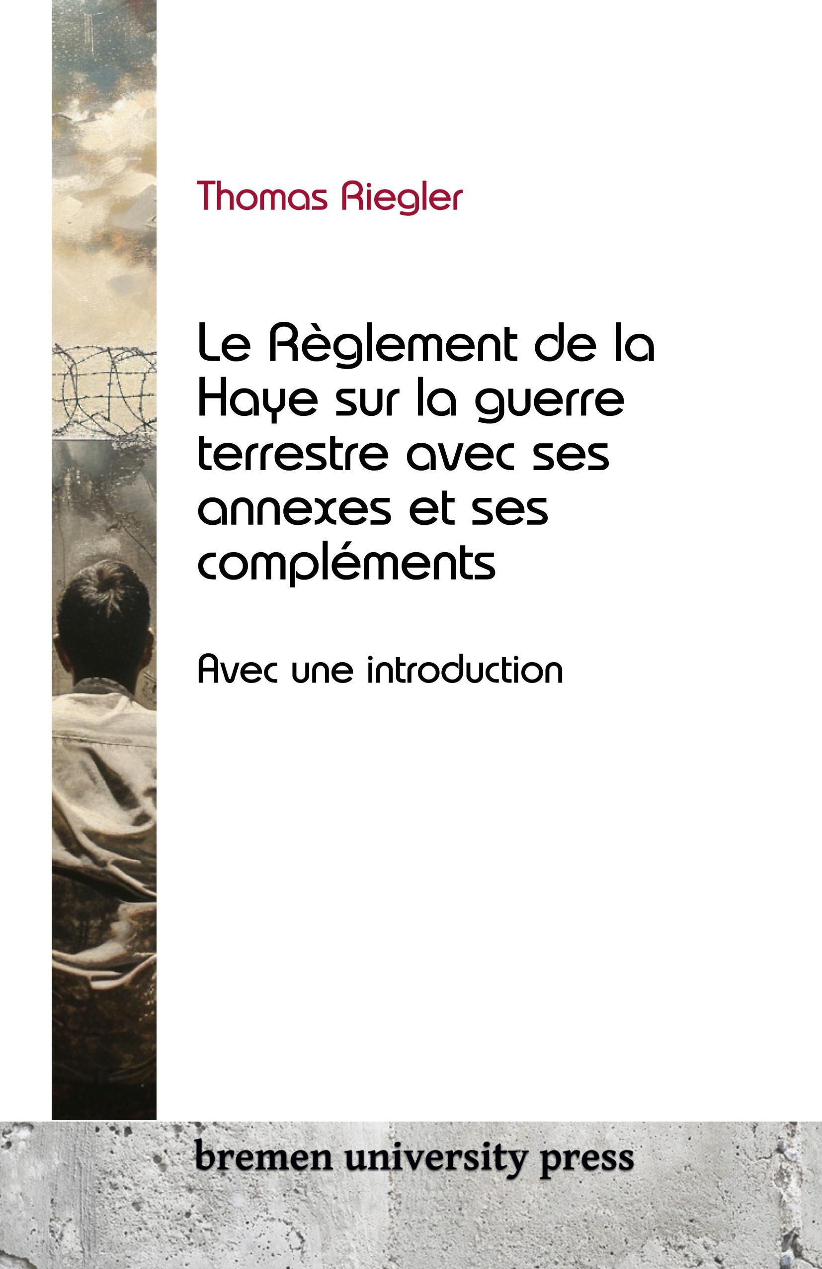Vorderes Coverbild Le Règlement de la Haye sur la guerre terrestre avec ses annexes et ses compléments