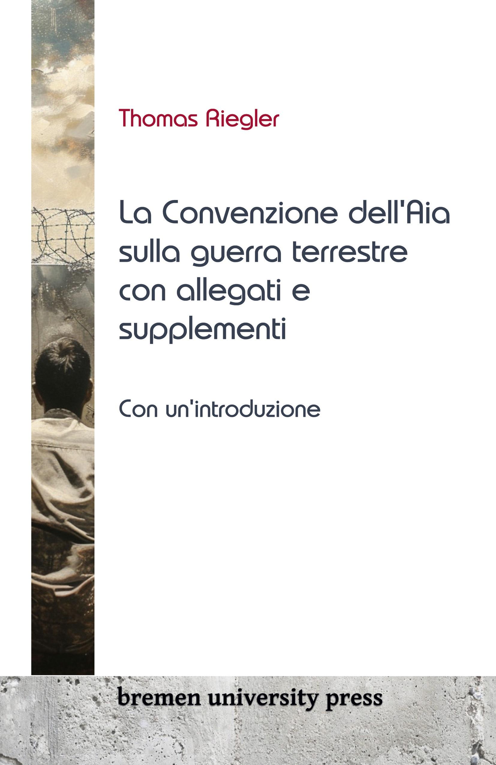 Vorderes Coverbild La Convenzione dell'Aia sulla guerra terrestre con allegati e supplementi