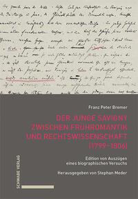 Vorderes Coverbild Der junge Savigny zwischen Frühromantik und Rechtswissenschaft (1799-1806)