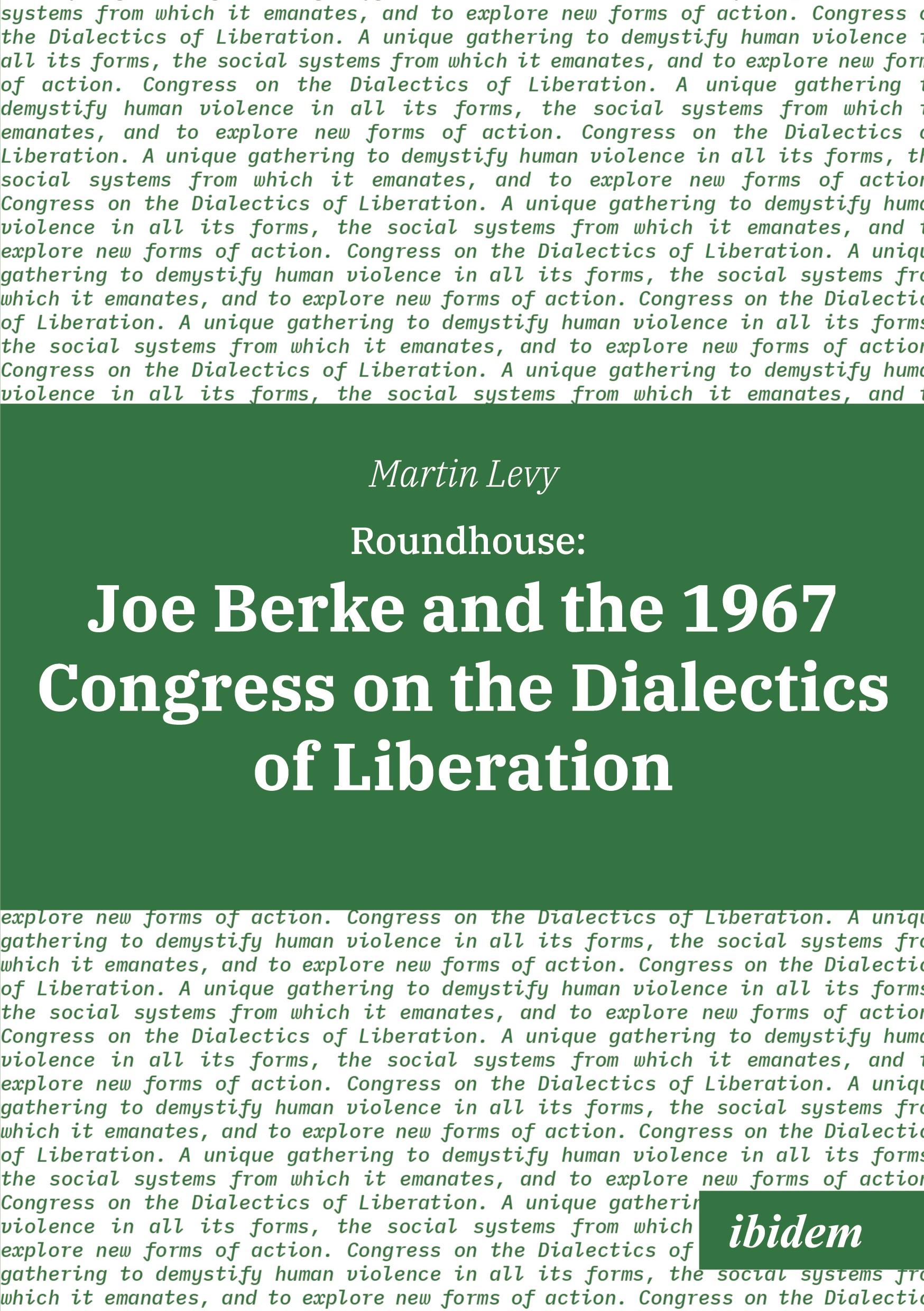 Vorderes Coverbild Roundhouse: Joe Berke and the 1967 Congress on the Dialectics of Liberation