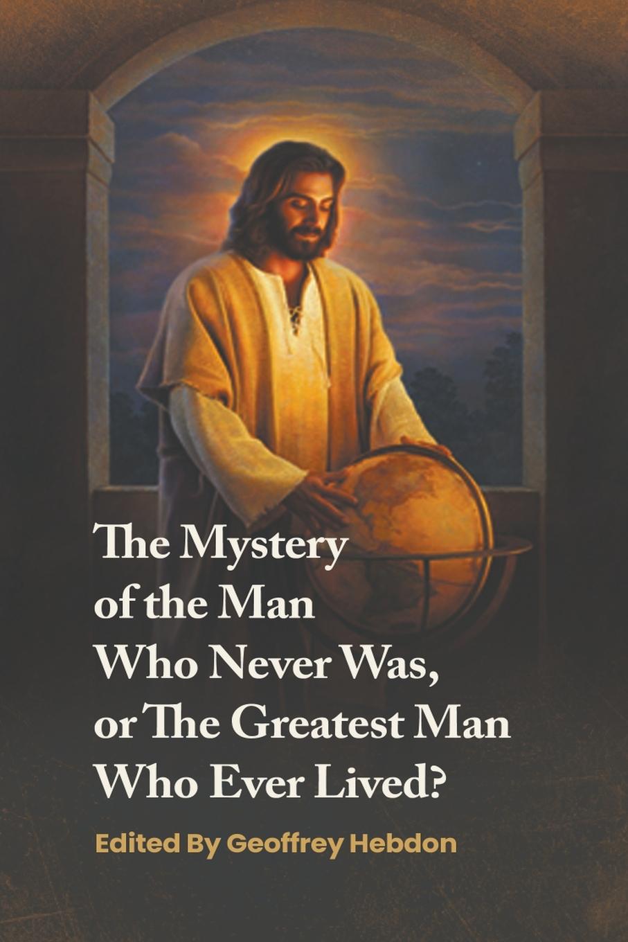 Vorderes Coverbild The Mystery of the Man Who Never Was, or The Greatest Man Who Ever Lived