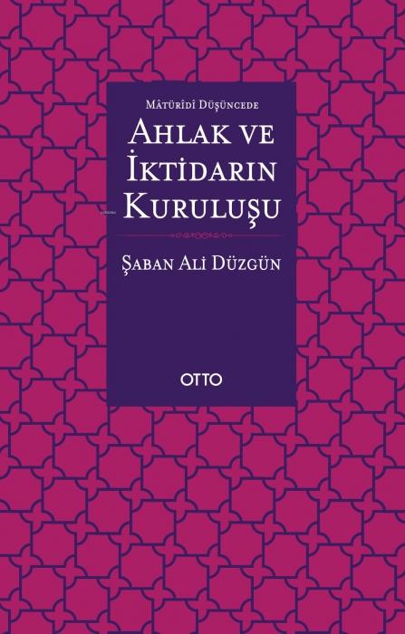 Vorderes Coverbild Maturidi Düsüncede Ahlak ve Iktidarin Kurulusu